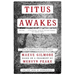 Titus Awakes: The Lost Book of Gormenghast