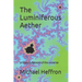 The Luminiferous Aether: primary substance of the universe