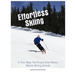 Effortless Skiing: A Two-Step Technique that Makes Alpine Skiing Simple