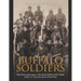 Buffalo Soldiers: The History and Legacy of the Black Soldiers Who Fought in the U.S. Army during the Indian Wars