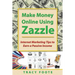Make Money Online Using Zazzle: Internet Marketing Tips to Earn a Passive Income