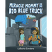 Miracle Mommy on the Big Blue Truck
