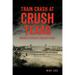 Train Crash at Crush, Texas: America's Deadliest Publicity Stunt