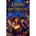 The Library of Lost Dragons A Magical Mystery Adventure for Kids Ages 9-12
