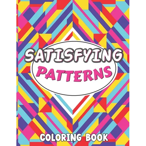 Satisfying Patterns Coloring Book: This Book Will Help To Perfect patterns And Activity pages for Relaxation with lovely thick lines to color in for A