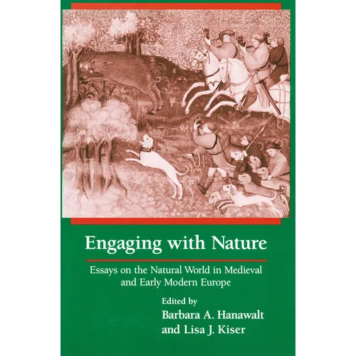 Engaging With Nature: Essays on the Natural World in Medieval and Early Modern Europe