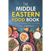 The Middle Eastern Food Book: The Classic Guide to Delicious Middle Eastern Cooking