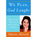 We Plan, God Laughs: 10 Steps to Finding Your Divine Path When Life Is Not Turning Out Like You Wanted