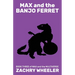 Max and the Banjo Ferret: A Sci-Fi Comedy Novel