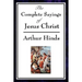 The Complete Sayings of Jesus Christ: Collected Teachings from the New Testament Gospels