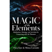 The Magic of the Elements: Meditations, Musings, and Activities for Connecting with the Elements