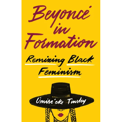 Beyoncé in Formation: Remixing Black Feminism