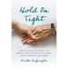 Hold On Tight: How to Hold On When Life Brings the Struggles of COPD, Grief, Hospice, and More