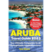 Aruba Travel Guide 2023: Your Ultimate Companion for an Unforgettable Island Adventure!