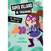 The Fantastic Freeze Ray: A Branches Book (Super Villains in Training #1): Volume 1