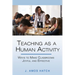 Teaching as a Human Activity: Ways to Make Classrooms Joyful and Effective