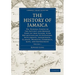 The History of Jamaica - Volume 1