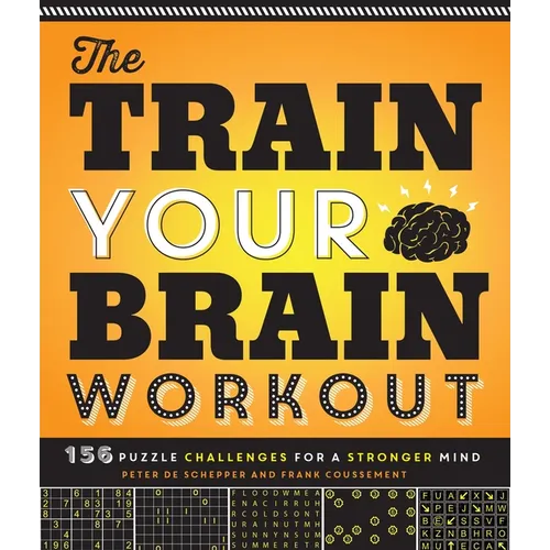 The Train Your Brain Workout: 156 Puzzle Challenges for a Stronger Mind