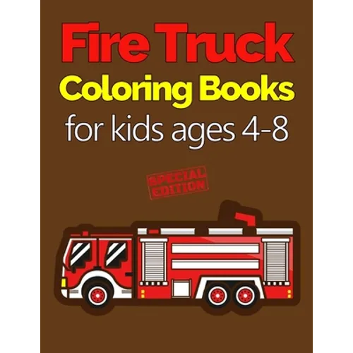 Fire Truck Coloring Books for Kids Ages 4-8: with Bonus Activity Pages, 100+ Unique Single-Sided Coloring Pages, Inspire Mindfulness and Creativity, F