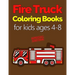 Fire Truck Coloring Books for Kids Ages 4-8: with Bonus Activity Pages, 100+ Unique Single-Sided Coloring Pages, Inspire Mindfulness and Creativity, F