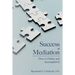 Success at Mediation: How to Define and Accomplish It