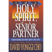 The Holy Spirit, My Senior Partner: Understanding the Holy Spirit and His Gifts