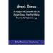 Greek Dress; A Study of the Costumes Worn in Ancient Greece, from Pre-Hellenic Times to the Hellenistic Age