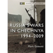 Russia's Wars in Chechnya: 1994-2009