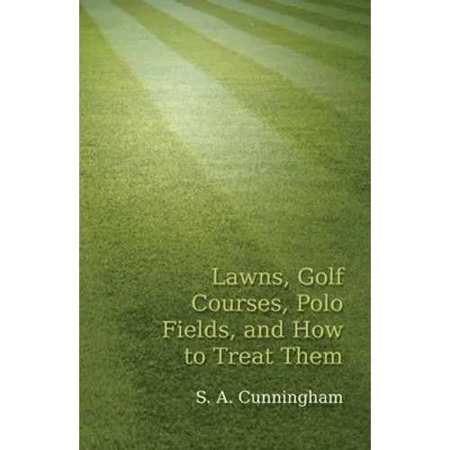 Lawns, Golf Courses, Polo Fields, and How to Treat Them