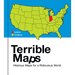 Terrible Maps: Hilarious Maps for a Ridiculous World