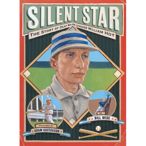 Silent Star: The Story of Deaf Major Leaguer William Hoy