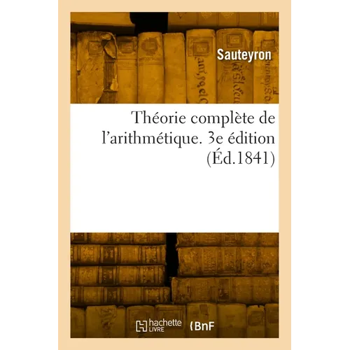 Théorie complète de l'arithmétique. 3e édition