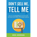 Don't Sell Me, Tell Me: How to use storytelling to connect with the hearts and wallets of a hungry audience