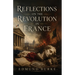 Reflections on the Revolution in France: A Classic Defense of Tradition, Order, and Political Prudence