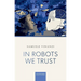 In Robots We Trust