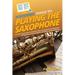 HowExpert Guide to Playing the Saxophone: 101 Tips to Learn How to Practice, Play, and Perform the Saxophone for Beginners, Intermediates, and Advance