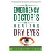 The Emergency Doctor's Guide to Healing Dry Eyes