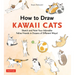 How to Draw Kawaii Cats: Sketch and Paint Your Adorable Feline Friends in Dozens of Different Ways!