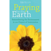 Praying for the Earth: Remembering the Environment in our Prayers of Intercession
