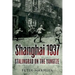 Shanghai 1937: Stalingrad on the Yangtze