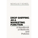 Drop Shipping as a Marketing Function: A Handbook of Methods and Policies