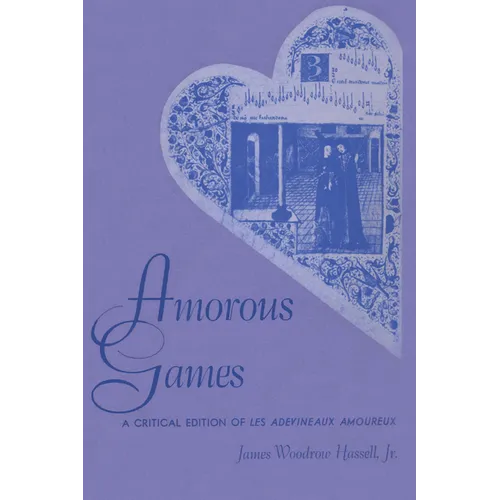 Amorous Games: A Critical Edition of Les adevineaux amoureux