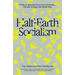 Half-Earth Socialism: A Plan to Save the Future from Extinction, Climate Change, and Pandemics