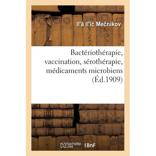 Bactériothérapie, Vaccination, Sérothérapie, Médicaments Microbiens