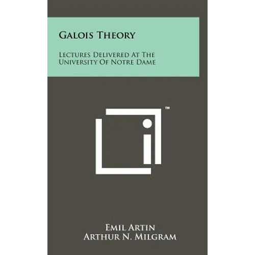 Galois Theory: Lectures Delivered At The University Of Notre Dame