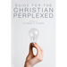 Guide for the Christian Perplexed