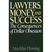Lawyers, Money, and Success: The Consequences of Dollar Obsession