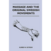 Massage and the Original Swedish Movements - Their Application to Various Diseases of the Body - Lectures Before the Training Schools for Nurses Conne