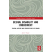 Design, Disability and Embodiment: Spatial Justice and Perspectives of Power