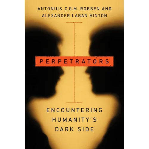Perpetrators: Encountering Humanity's Dark Side